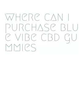 where can i purchase blue vibe cbd gummies