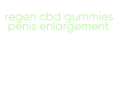 regen cbd gummies penis enlargement