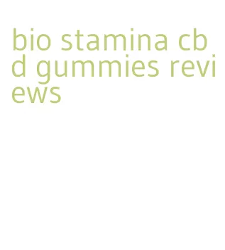 bio stamina cbd gummies reviews