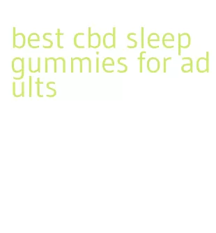 best cbd sleep gummies for adults