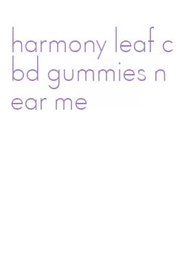 harmony leaf cbd gummies near me