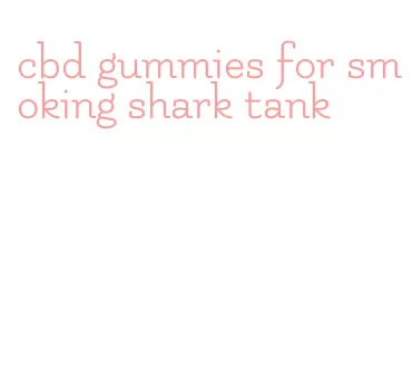 cbd gummies for smoking shark tank