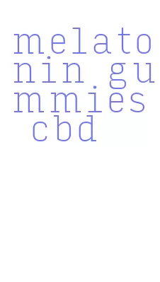 melatonin gummies cbd