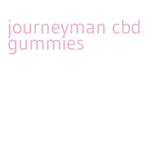 journeyman cbd gummies