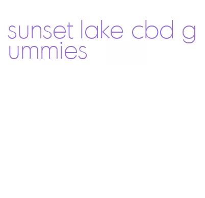 sunset lake cbd gummies