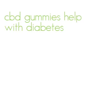 cbd gummies help with diabetes