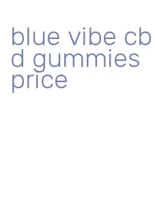 blue vibe cbd gummies price