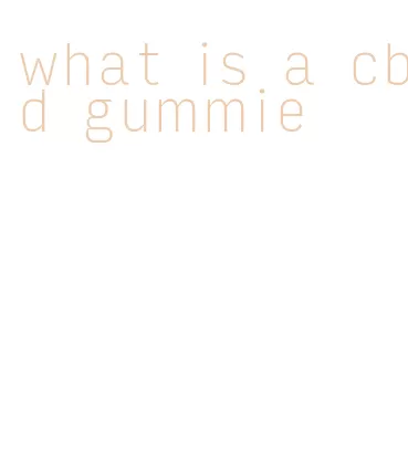 what is a cbd gummie