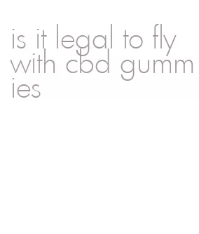 is it legal to fly with cbd gummies