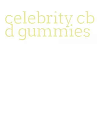 celebrity cbd gummies