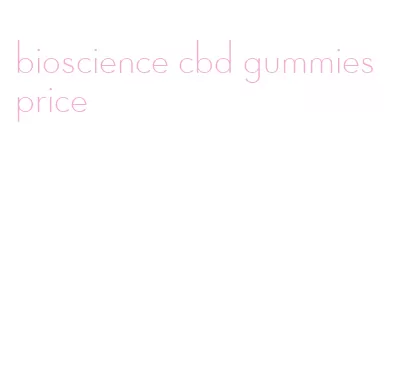 bioscience cbd gummies price