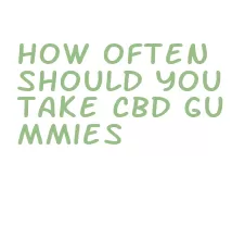 how often should you take cbd gummies