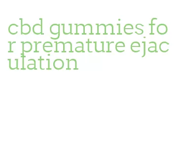 cbd gummies for premature ejaculation