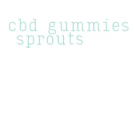 cbd gummies sprouts