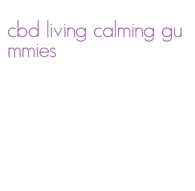 cbd living calming gummies