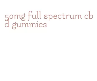 50mg full spectrum cbd gummies