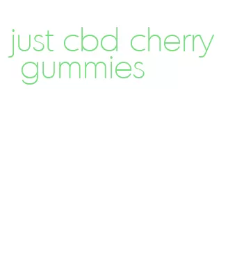 just cbd cherry gummies