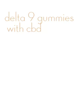 delta 9 gummies with cbd