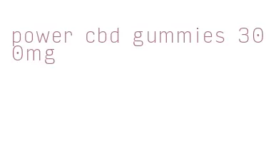 power cbd gummies 300mg