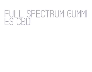 full spectrum gummies cbd