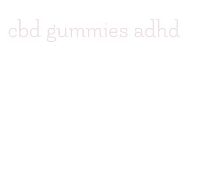 cbd gummies adhd