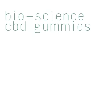 bio-science cbd gummies