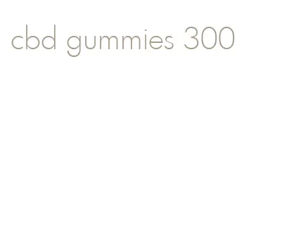 cbd gummies 300