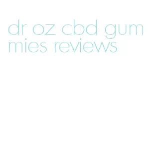 dr oz cbd gummies reviews