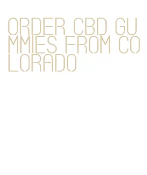 order cbd gummies from colorado