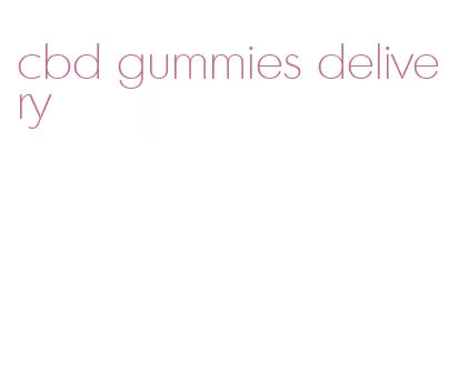 cbd gummies delivery