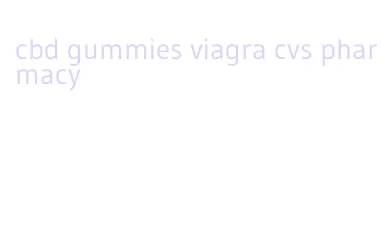 cbd gummies viagra cvs pharmacy