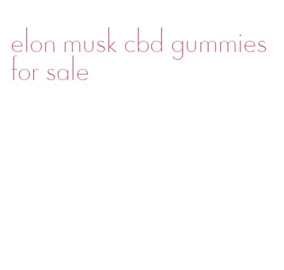 elon musk cbd gummies for sale