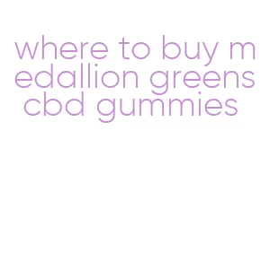 where to buy medallion greens cbd gummies