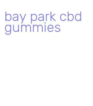 bay park cbd gummies