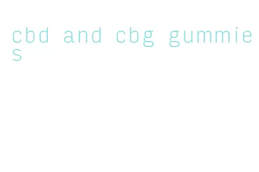 cbd and cbg gummies