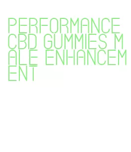 performance cbd gummies male enhancement