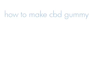 how to make cbd gummy