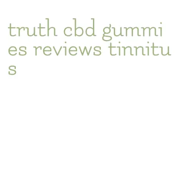 truth cbd gummies reviews tinnitus