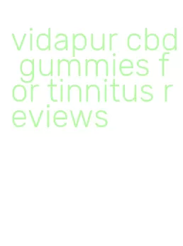 vidapur cbd gummies for tinnitus reviews