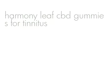 harmony leaf cbd gummies for tinnitus