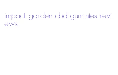 impact garden cbd gummies reviews