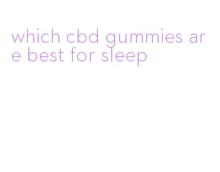 which cbd gummies are best for sleep