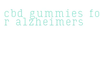 cbd gummies for alzheimers