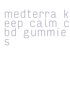 medterra keep calm cbd gummies