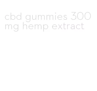 cbd gummies 300mg hemp extract