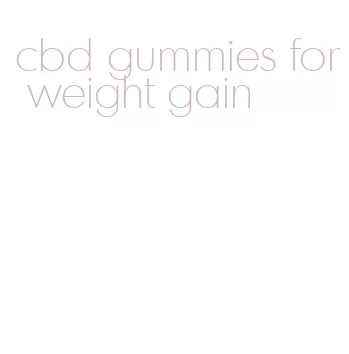 cbd gummies for weight gain