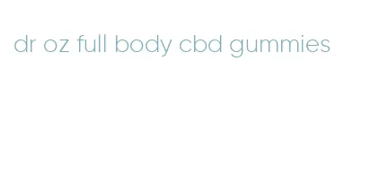 dr oz full body cbd gummies