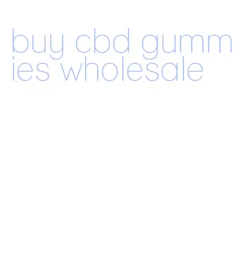 buy cbd gummies wholesale