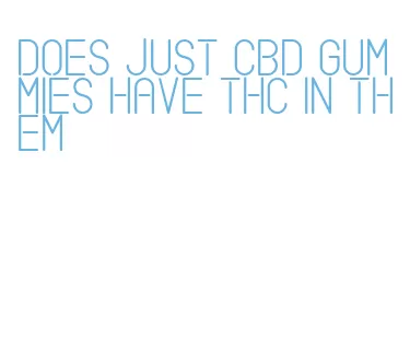 does just cbd gummies have thc in them