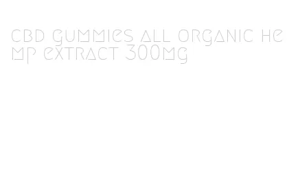 cbd gummies all organic hemp extract 300mg